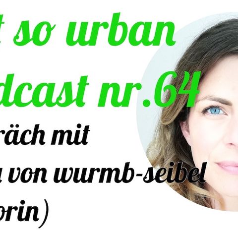 not so urban podcast nr.64: Ronja von Wurmb-Seibel (Autorin)