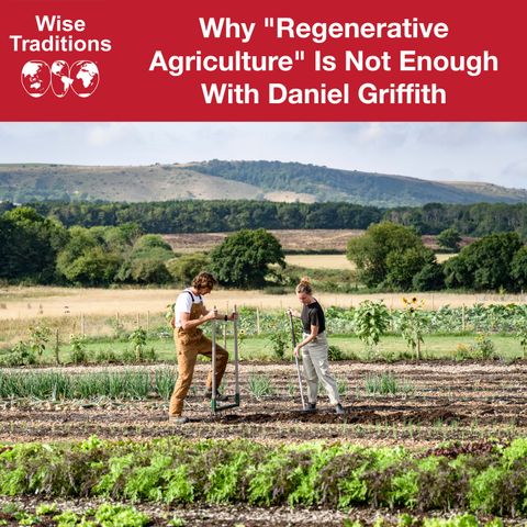 430: Why "Regenerative Agriculture" Is Not Enough