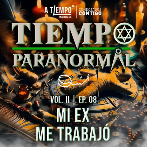 Tiempo Paranormal | Volumen ll | Episodio 8 | Mi ex me trabajó 