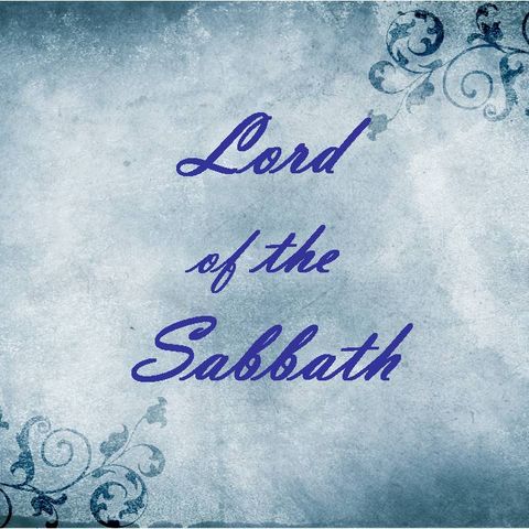 LORD OF THE SABBATH - pt1 - Lord Of the Sabbath