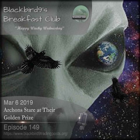 Archons Stare At Their Golden Prize - Blackbird9 Podcast