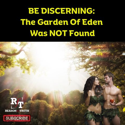 Be Discerning-The Garden Of Eden Has Not Been Found - 6:24:23, 2.20 PM