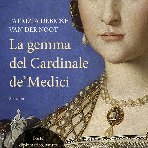 Patrizia Debicke Van Der Noot "La gemma del cardinale De' Medici"