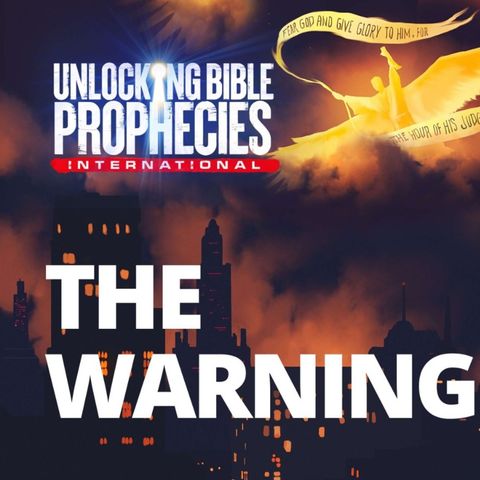 Unlocking Bible Prophecies - The Warning