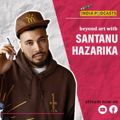 Santanu Hazarika,  Renowned Doodle Artist from Assam, Shares His Incredible Journey On IndiaPodcasts