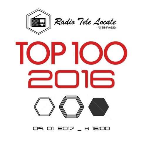 Radio Tele Locale // TOP 100 _ 2016
