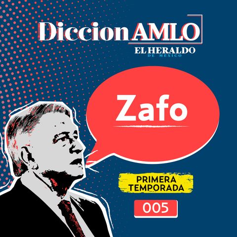 Zafo | DiccionAMLO: El significado de esta expresión mexicana