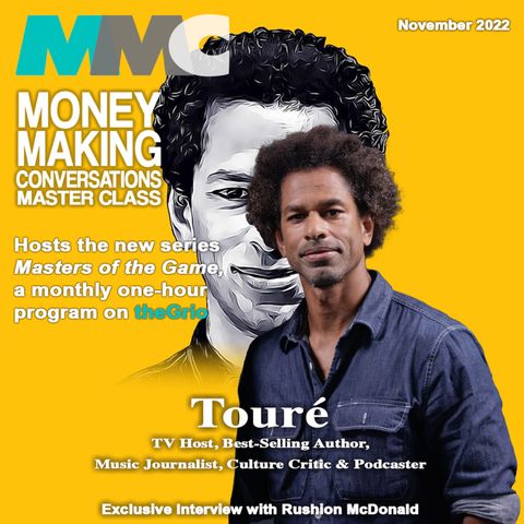 Rushion Interviews Best Selling Author, Journalist, and Host of theGrio's Masters of The Game, Touré.