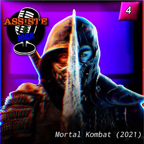 Assiste E Joga: PodKast #4- Mortal Kombat (2021)