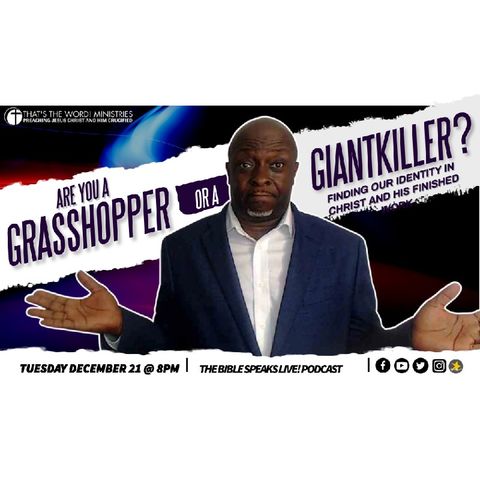 The Bible Speaks Live! Podcast | 'Are You A Grasshopper Or A Giant Killer?'