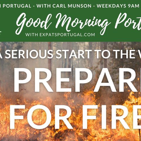 Prepare for Fire in Portugal! A stay-safe discussion & guide on the GMP!