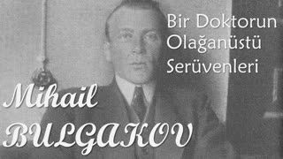 Bir Doktorun Olağanüstü Serüvenleri  Mihail BULGAKOV sesli öykü