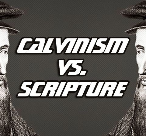 Comparing The Bible Doctrines Of Predestination And Election With Calvinism