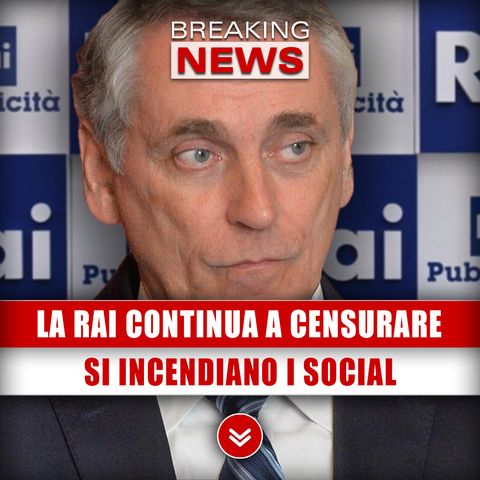 La Rai Continua A Censurare: Si Incendiano I Social!