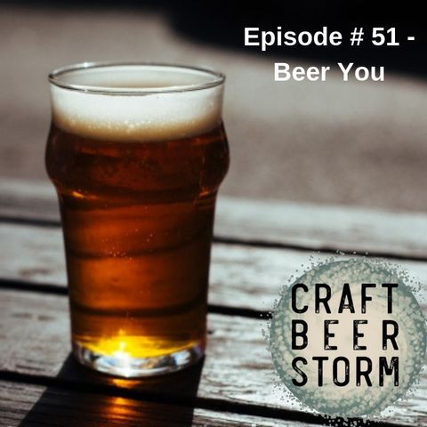 Episode # 51 - Want to Send a Beer to Someone? Beer You!
