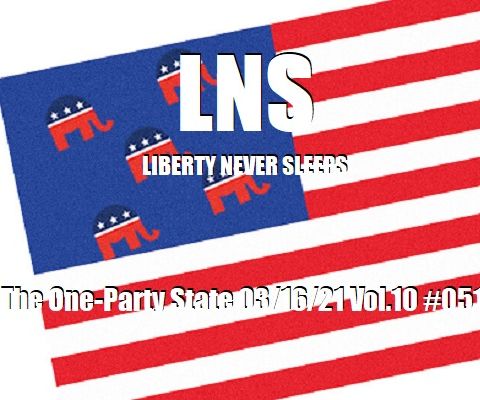 The One-Party State 03/16/21 Vol.10 #051