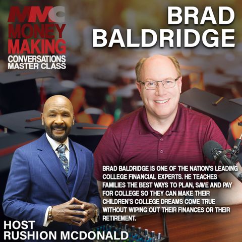 Rushion interviews Brad Baldridge; over the past ten years, Brad has helped hundreds of families plan and pay for college.