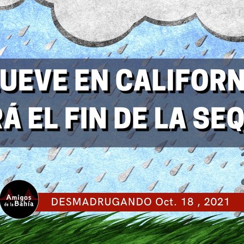 10. Llueve en el norte de California| Desmadrugando Oct. 18, 2020