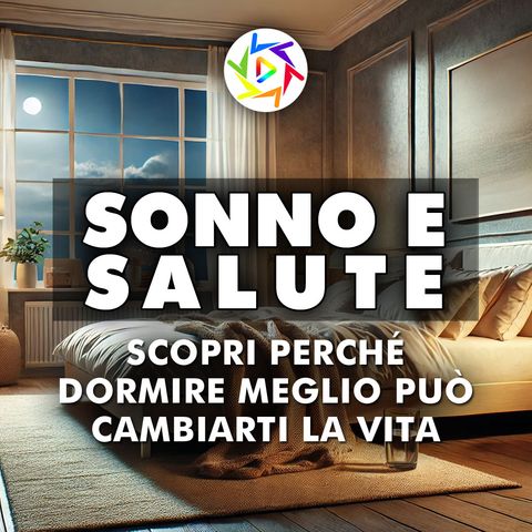 Sonno e Salute: Scopri Perché Dormire Meglio Può Cambiarti la Vita!