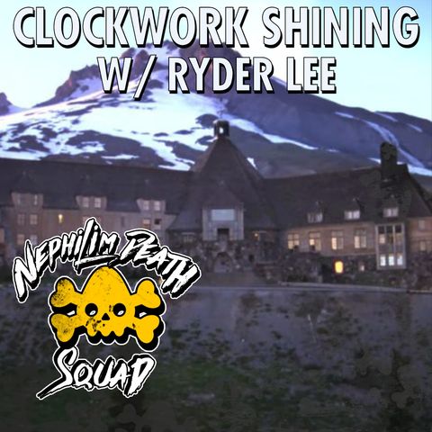 125: A Clockwork Shining w/ Ryder Lee
