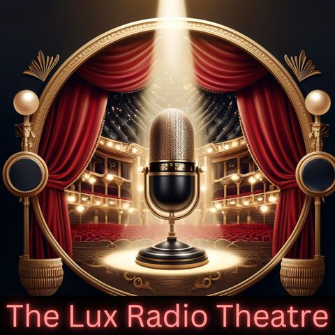 Lux Radio Theatre - Polly Of The Circus