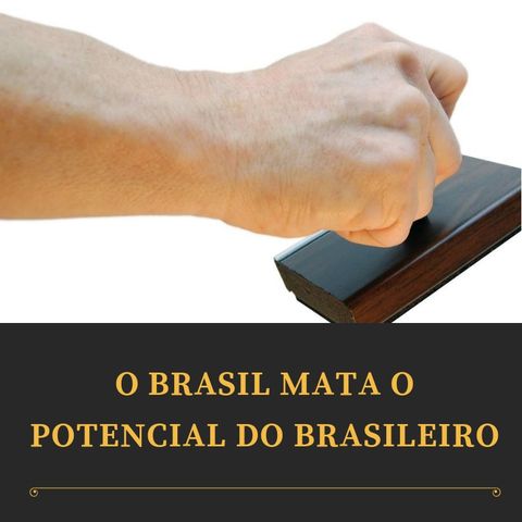 Editorial: O Brasil mata o potencial do brasileiro