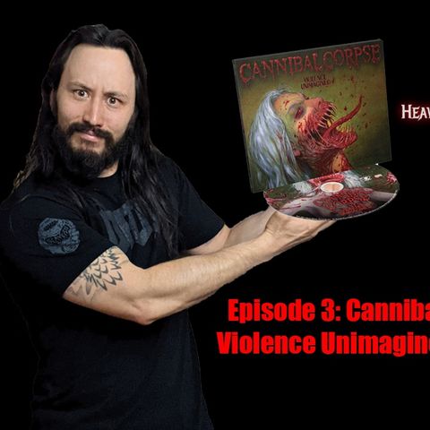 #003: Cannibal Corpse Violence Unimagined Review