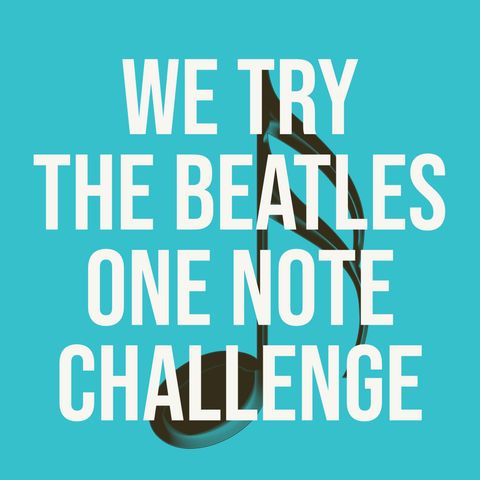 We Try the Beatles One Note Challenge