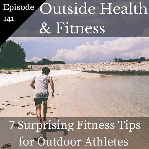 7 Surprising Fitness Tips for Outdoor Athletes