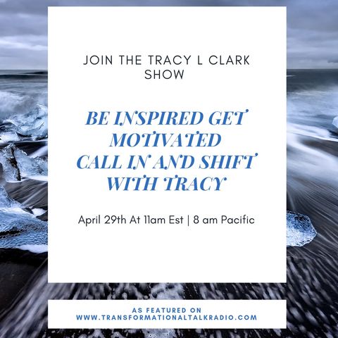 The Tracy L Clark Show: Live Your Extraordinary Life Radio: STOP ASKING FOR MOTIVATION AND START GETTING INSPIRED
