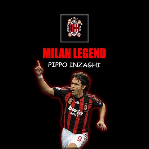 PIPPO INZAGHI | Milan Legend