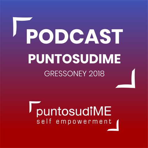 In diretta dal seminario #puntosudiME -  Gressoney 2018