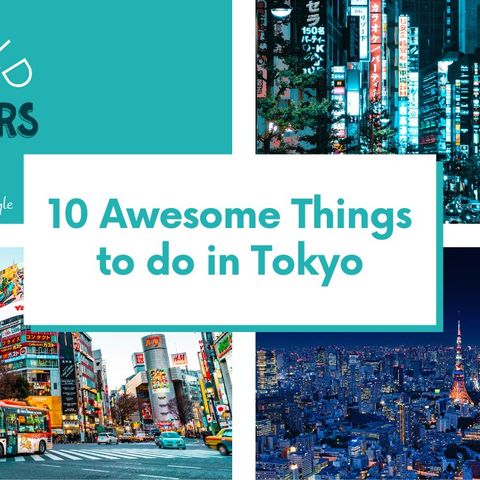 10 Awesome Things to do in Tokyo