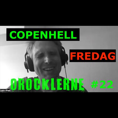 Orocklerne Musikpodcast #22 - COPENHELL FREDAG