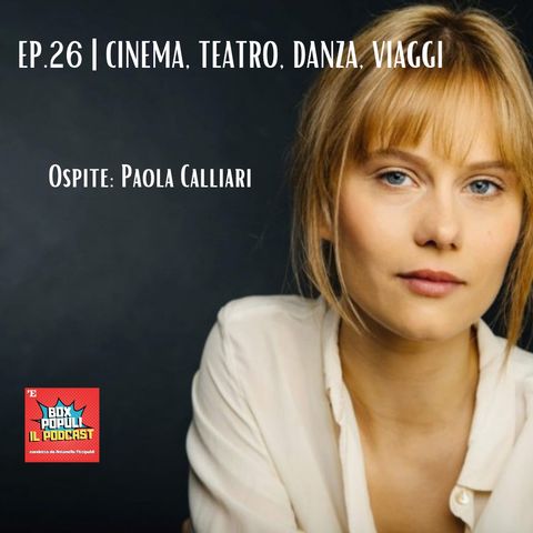 Ep.26 | Cinema, teatro, danza, viaggi e tante risate con l'attrice Paola Calliari