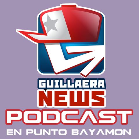 GUILLAERA NEWS PODCAST 126: EN PUNTO NATIONAL COLLAGE BAYAMON