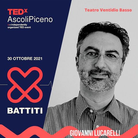 TEDxAscoliPiceno 2021 - BATTITI - Giovanni Lucarelli