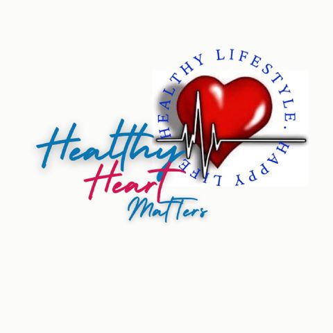 Episode 21 - Healthy Heart Matters