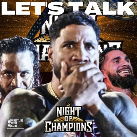 Let's Talk #61 - WWE Night Of Champions 2023: La notte dei campioni e dei tradimenti