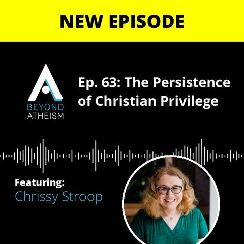 Ep. 63: The Persistence of Christian Privilege – Chrissy Stroop