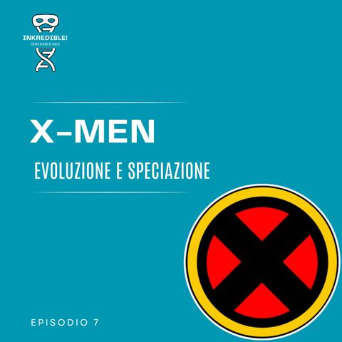 Ep. 7 X-Men: evoluzione e speciazione