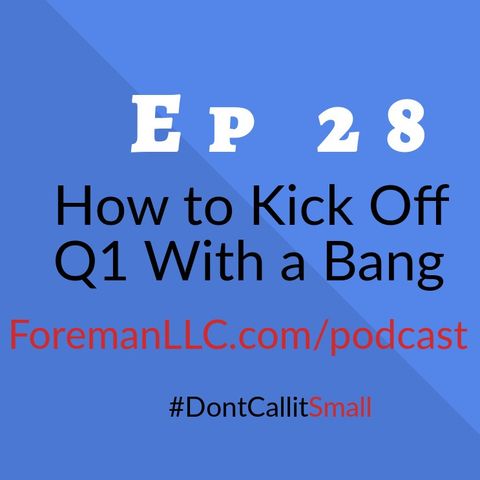 Ep 28 How to Kick Off Q1 With a Bang