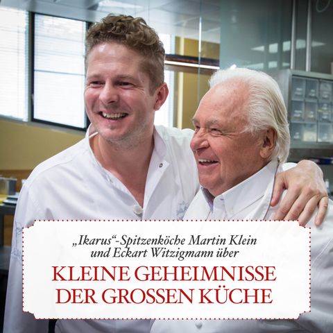 20 Jahre Restaurant „Ikarus“ im Hangar-7: Eckart Witzigmann und Martin Klein über die kleinen Geheimnisse der großen Küche - #10 BONUS