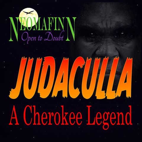 JUDACULLA:  Cherokee Myth?  Or Bigfoot