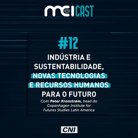 #12 - Indústria e sustentabilidade, novas tecnologias e recursos humanos para o futuro