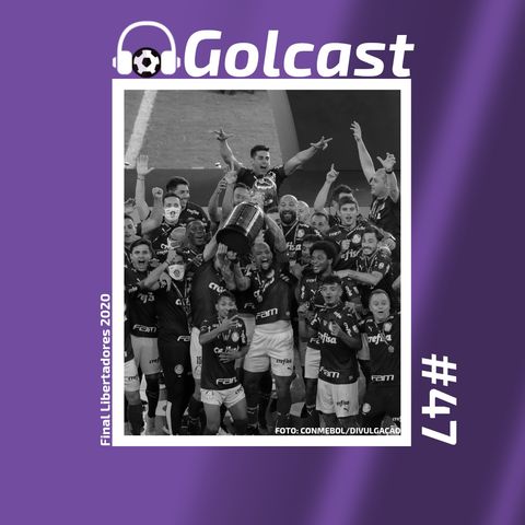 #0047 Em nosso quadragésimo sétimo episódio, o Golcast debate a final da Libertadores