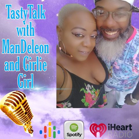 Tasty Talk w/ ManDeleon & Girlie Girl: Love, Sex & Intimate Conversations