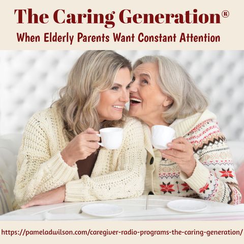 What to Do When Elderly Parents Want Constant Attention