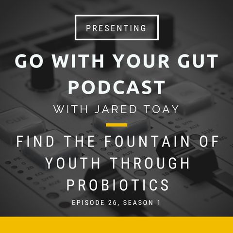 Find The Fountain Of Youth Through Probiotics