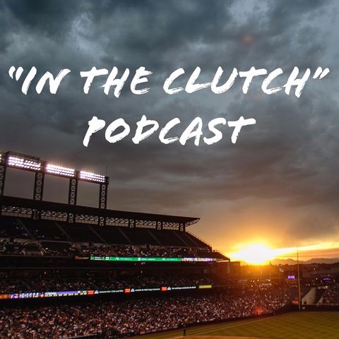 "In The Clutch" Podcast Ep. 1 - MLB Trade Deadline Frenzy